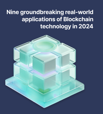 Nine Groundbreaking Real-World Applications of Blockchain Technology in 2024