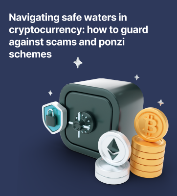 Navigating Safe Waters in Cryptocurrency: How to Guard Against Scams and Ponzi Schemes